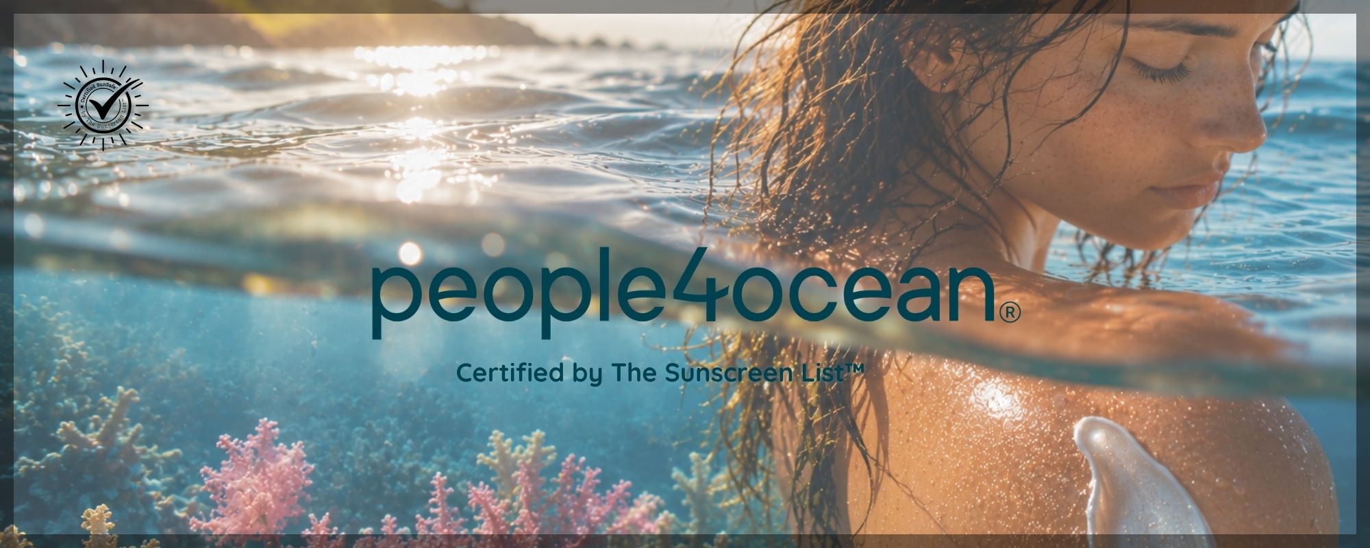 Luxury sun care meets coral restoration - The Sunscreen List™ certifies people4ocean sun protection and skin care as SunSafe® in the reef, eco, sensitive and beauty categories of the SunSafe® Reporting and Standards.